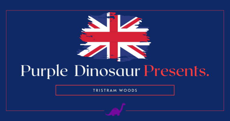 Purple Dinosaur Presents: Tristram Woods